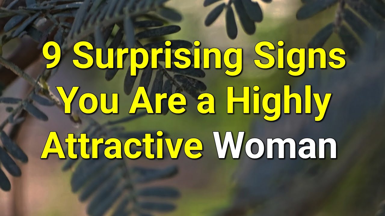 9 Surprising Signs You Are a Highly Attractive Woman...|Psychology Amazing Facts