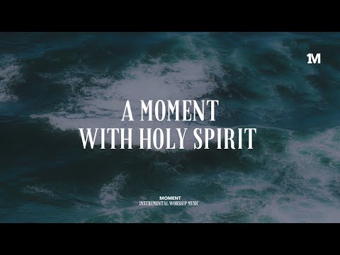 A MOMENT WITH HOLY SPIRIT - Instrumental  Soaking worship Music + Prayer worship music