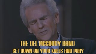 Get Down On Your Knees And Pray - The Del McCoury Band