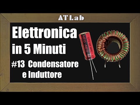 Capire in Pratica Condensatore e Induttore? Il Comportamento - Elettronica di Base in 5 Minuti n13