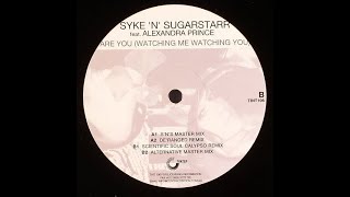Syke 'n' Sugarstarr - Are you (Watching me watching you) (S-'n-'S master mix)