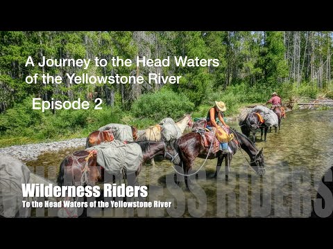 A Journey to the Head waters of the Yellowstone River   Episode 2