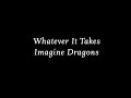 Imagine Dragons Whatever It Takes Lyrics Lyric Video