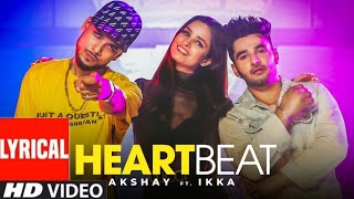 Heartbeat &quot;LYRICAL VIDEO&quot; Akshay Feat. Ikka I Latest Punjabi Song I HB LYRICAL I New Song 2019
