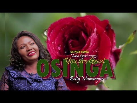 OSINGA REMIX 2023 (Video Lyrics) - By Betty Muwanguzi - Ugandan Gospel Music