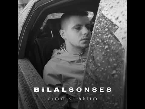 Bilal SONSES - Şimdiki Aklım