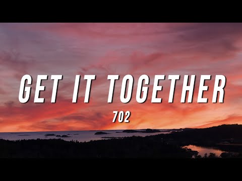 702 - Get It Together (Lyrics)