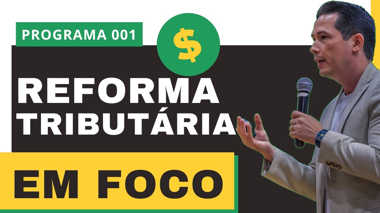 REFORMA TRIBUTÁRIA EM FOCO | #001