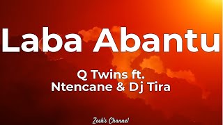 Q Twins Ft Ntencane & Dj Tira - Laba Abantu Ly