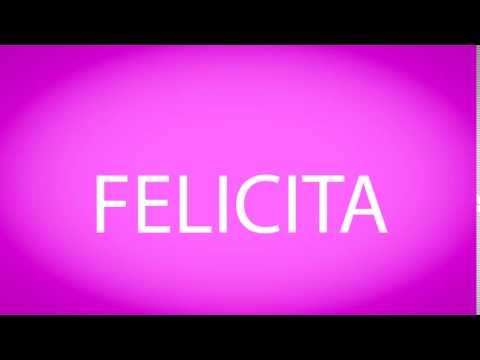 How to pronounce FELICITA