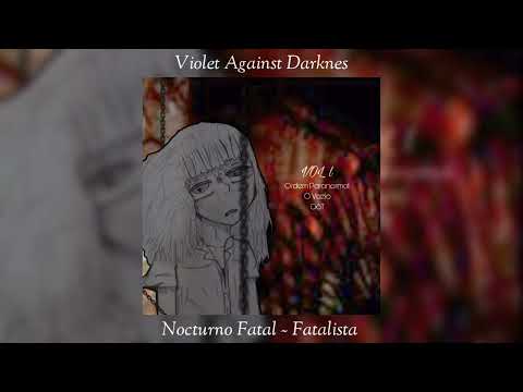 Violet Against Darkness - Nocturno Fatal ~ Fatalista