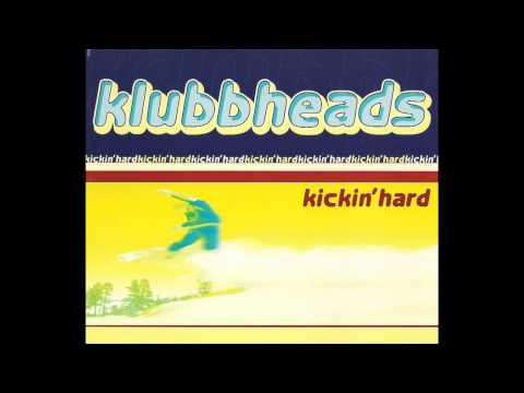Klubbheads - Kickin' Hard (Klubbheads Euro Radio Mix)