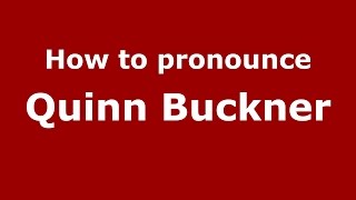 How to pronounce Quinn Buckner