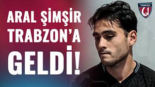 SON DAKİKA | Trabzonspor'un Yeni Transferi Aral Şimşir, Trabzon'a Geld
