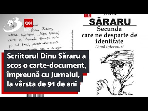 Scriitorul Dinu Săraru a scos o carte-document, împreună cu Jurnalul, la vârsta de 91 de ani