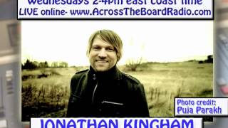Jonathan Kingham interview w/ Across The Board radio show