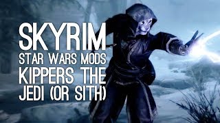 Skyrim Mods Star Wars: Let's Play Skyrim Remastered Star Wars Mods: KIPPERS VS THE DARK SIDE