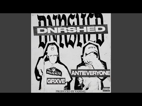 Dnrshed (feat. AntiEveryone)