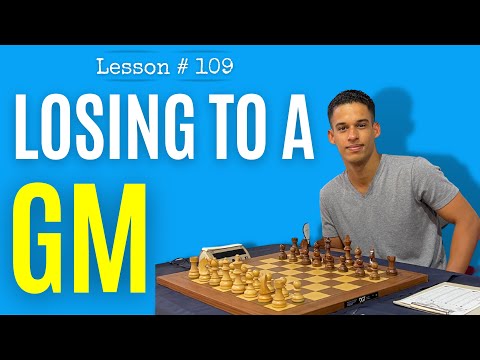 Lesson # 109: Chess Game vs Grandmaster Miguel Santos Ruiz