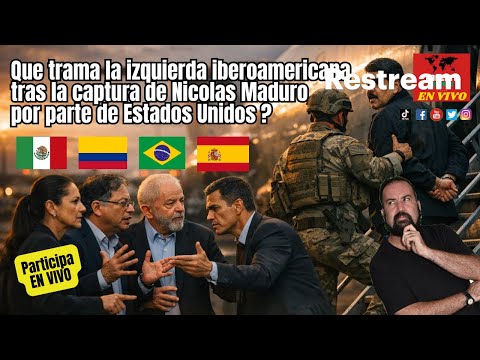 Que trama la izquierda tras la captura de Nicolas Maduro  por parte de Estados Unidos ?