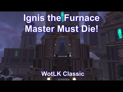 Ignis the Furnace Master Must Die!/Weekly Quest/Unholy DK Gameplay/WotLK Classic