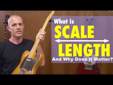 What is Scale Length and Why Does it Matter?