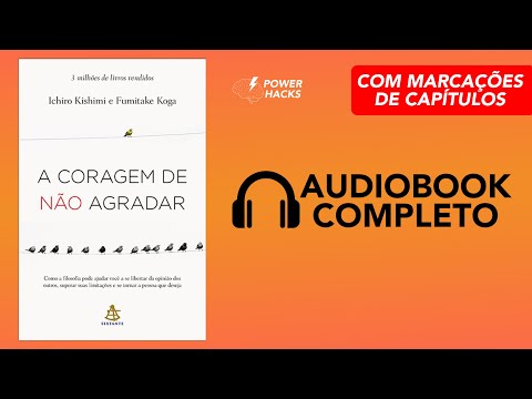 A Coragem de Não Agradar - Audiobook Completo Português