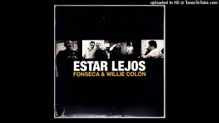 Estar Lejos - Fonseca &amp; Willie Colón