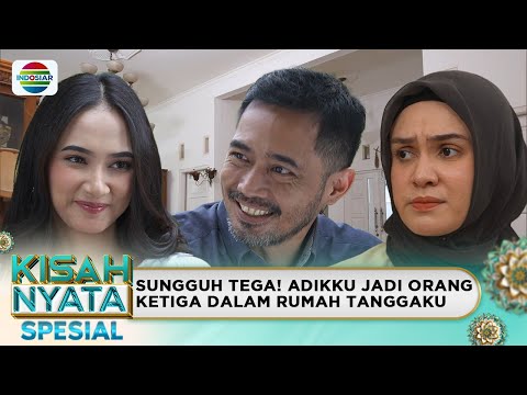 Hancurnya Rumah Tangga Karena Ulah Orang Ketiga | Kisah Nyata Spesial