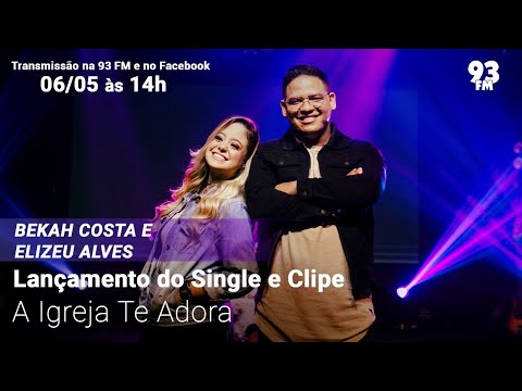Bekah Costa & Elizeu Alves - Lançamento do Single & Clipe " A Igreja Te Adora".
