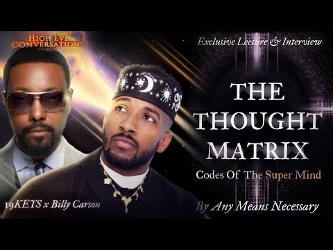 Thought Matrix , Super Mind alchemy, trauma to growth: Lecture & Interview HLC 19Keys & Billy Carson