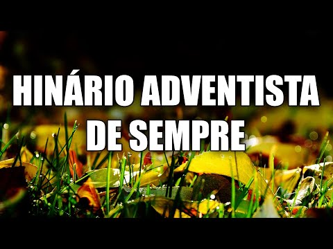 Hinário Adventista De Sempre - Hinos adventistas trazem paz à sua alma