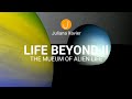 LIFE BEYOND II The Museum Of Alien Life Reanimated