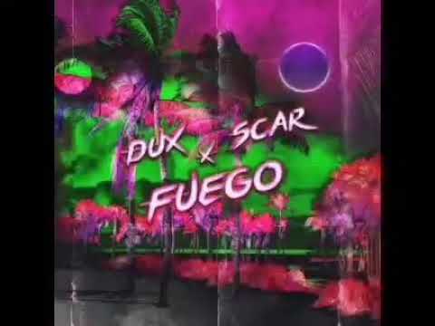 DUX x SCAR - FUEGO (full audio ακούστε πριν κατέβει)