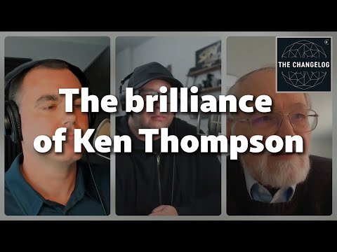 Ken Thompson is a singularity (Brian Kernighan)