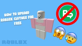 how to upload roblox clothes for free