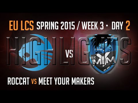 Roccat vs MeetYourMakers (Highlights) S5 EU LCS Week 3 Day 2 Game 3 ROC vs MYM W3D2G3 Spring 2015