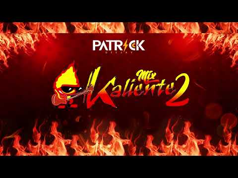 MIX KALIENTE 2  - DJ PATRICK