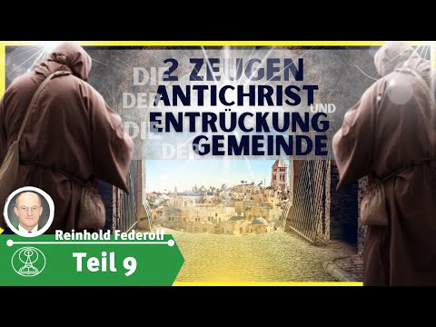 Die zwei Zeugen | Teil 9 | Reinhold Federolf