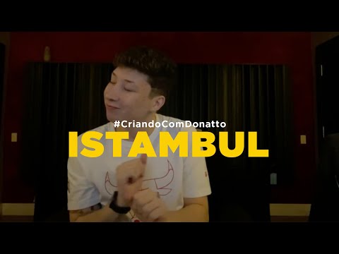 Donatto - Istambul #CriandoComDonatto