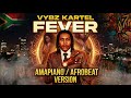 Vybz Kartel Fever Amapiano Afrobeat Version