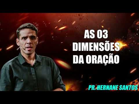 AS 03 DIMENSÕES DA ORAÇÃO - Pr. Hernane Santos