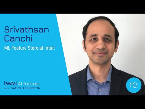 ML Feature Store at Intuit with Srivathsan Canchi - #438 - YouTube