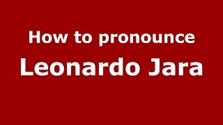 How to pronounce Leonardo Jara