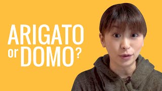 Ask a Japanese Teacher! What&#39;s the difference between ARIGATO and DOMO??