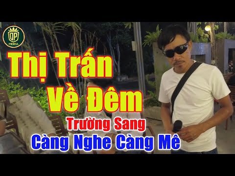 Thị Trấn Về Đêm - Giọng Ca Bolero Độc Lạ Khiến Quang Lập Cũng Phải Chào Thua | Trường Sang