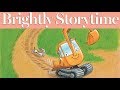 Little Excavator #readalong | Brightly Storytime Video