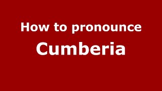How to pronounce Cumberia
