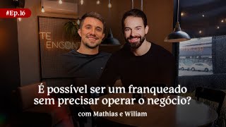 É POSSÍVEL SER UM FRANQUEADO SEM PRECISAR OPERAR O NEGÓCIO? | Ep. 16