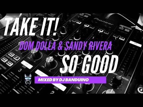 Dom Dolla - Take It  Sandy Rivera "So Good" (Mix) ❤